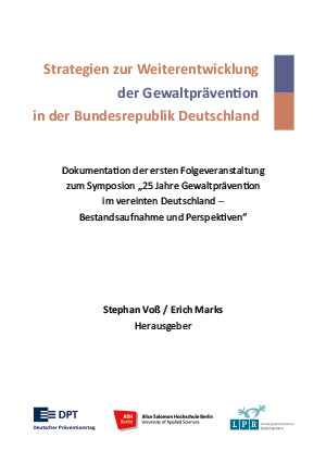 Dokumentation der ersten Folgeveranstaltung zum Symposion „25 Jahre Gewaltprävention im vereinten Deutschland – Bestandsaufnahme und Perspektiven